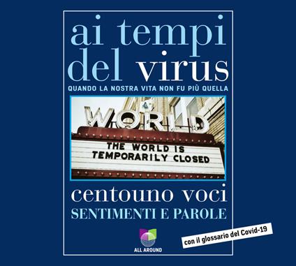 Ai tempi del virus. Quando la nostra vita non fu più quella. Centouno voci. Sentimenti e parole. Con audiolibro - copertina