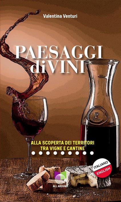 Paesaggi divini. Alla scoperta dei territori tra vigne e cantine - Valentina Venturi - ebook