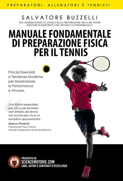 Manuale fondamentale di preparazione fisica per il tennis. Principi essenziali e tendenze moderne per massimizzare la performance e vincere - Salvatore Buzzelli - copertina