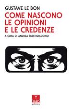 Come nascono le opinioni e le credenze