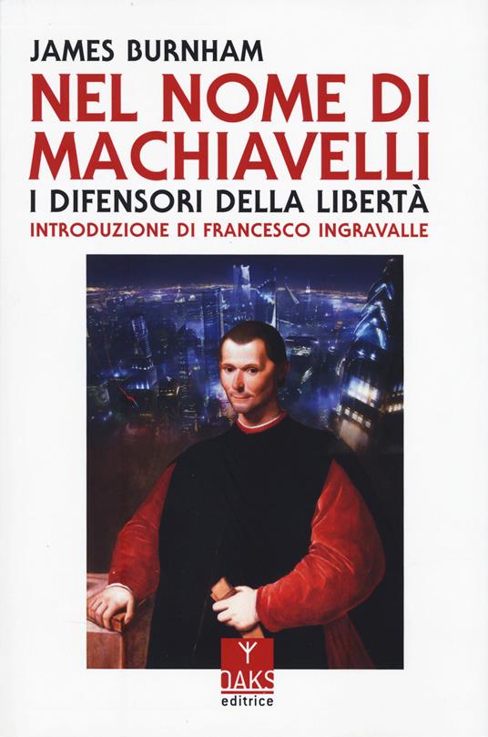 Nel nome di Machiavelli. I difensori della libertà - James Burnham - copertina