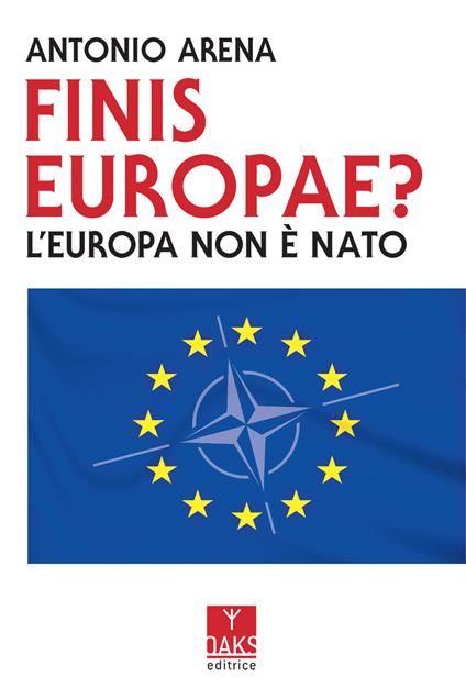 Finis Europae? L'Europa non è NATO - Antonio Arena - copertina