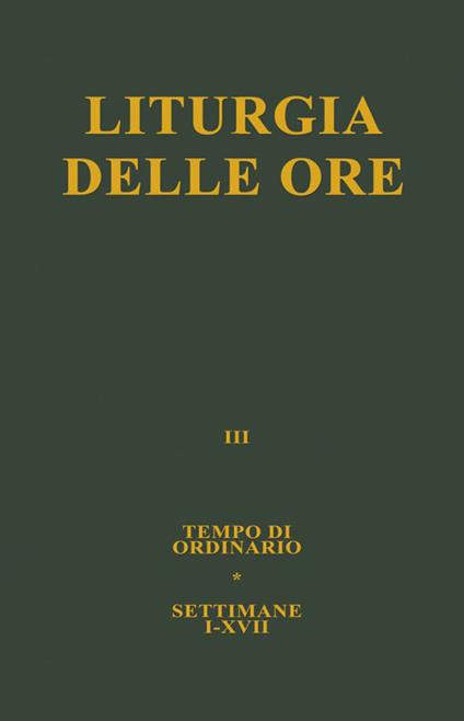 Liturgia delle ore. Vol. 3: Tempo ordinario, settimane I-XVII. - copertina