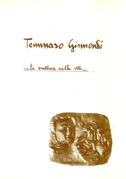 Tommaso Gismondi. La scultura nella vita... - copertina