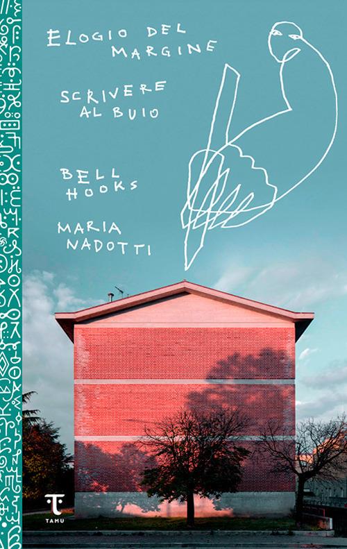 Elogio del margine-Scrivere al buio - bell hooks,Maria Nadotti - ebook