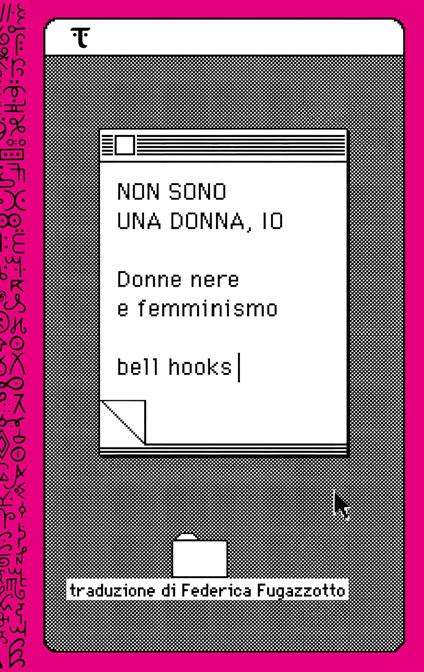 Non sono una donna, io. Donne nere e femminismo - bell hooks,Federica Fugazzotto - ebook