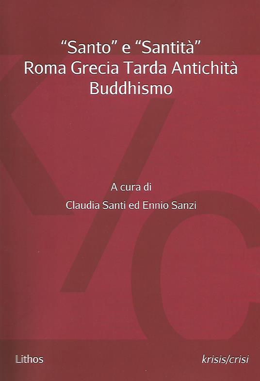 «Santo» e «santità». Roma Grecia Tarda Antichità Buddhismo - copertina