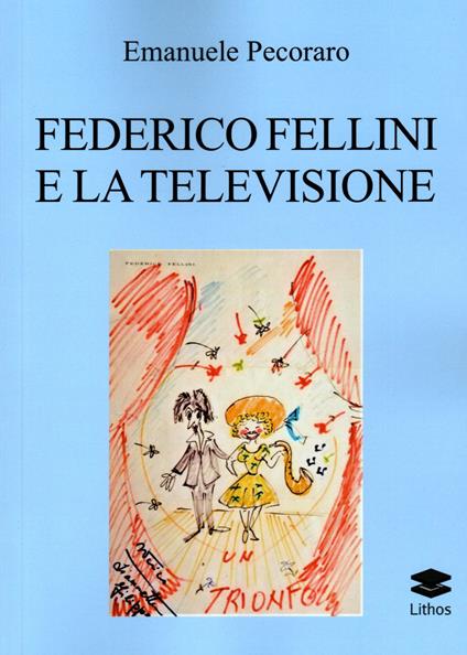 Federico Fellini e la televisione - Emanuele Pecoraro - copertina