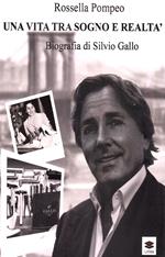 Una vita tra sogno e realtà. Biografia di Silvio Gallo