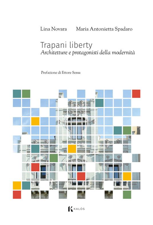 Trapani liberty. Architetture e protagonisti della modernità - Maria Antonietta Spadaro,Lina Novara - copertina