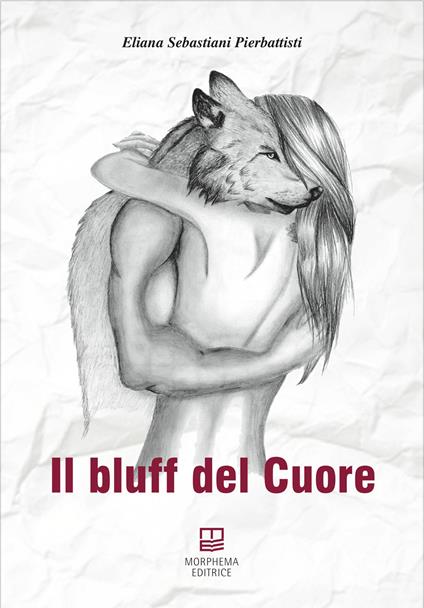 Il bluff del cuore - Eliana Sebastiani Pierbattisti - copertina