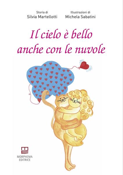 Il cielo è bello anche con le nuvole. Ediz. illustrata - Silvia Martellotti - copertina