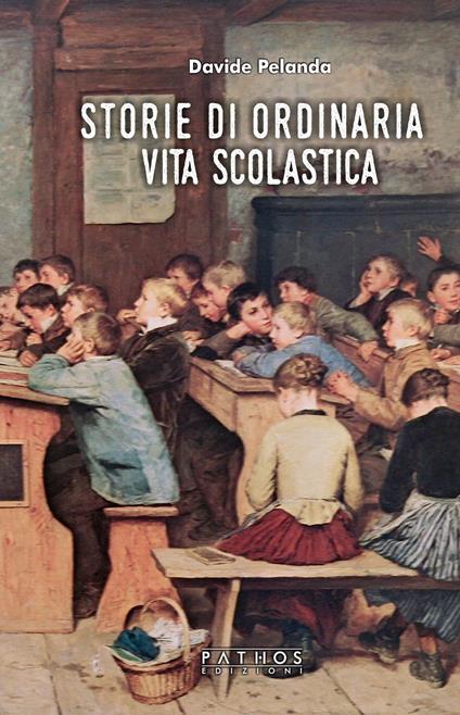 Storie di ordinaria vita scolastica - Davide Pelanda - copertina