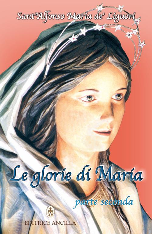 Le glorie di Maria. Vol. 2 - Alfonso Maria de' Liguori (sant') - copertina