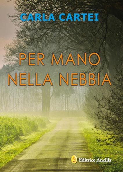 Per mano nella nebbia - Carla Cartei - copertina