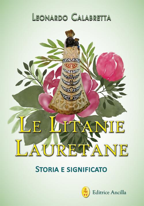 Le litanie lauretane. Storia e significato - Leonardo Calabretta - copertina