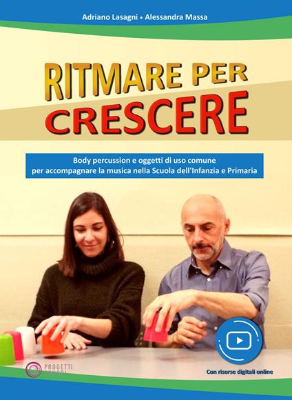 Ritmare per crescere. Body percussion e oggetti di uso comune per accompagnare la musica nella scuola dell'infanzia e primaria. Con espansione online - Adriano Lasagni,Alessandra Massa - copertina