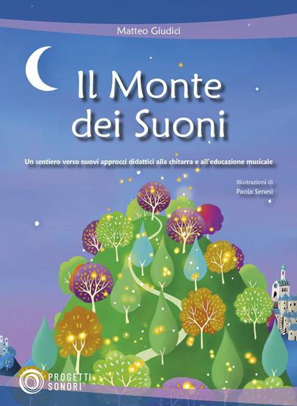 Il monte dei suoni. Un sentiero verso nuovi approcci didattici alla chitarra e all'educazione musicale - Matteo Giudici - copertina