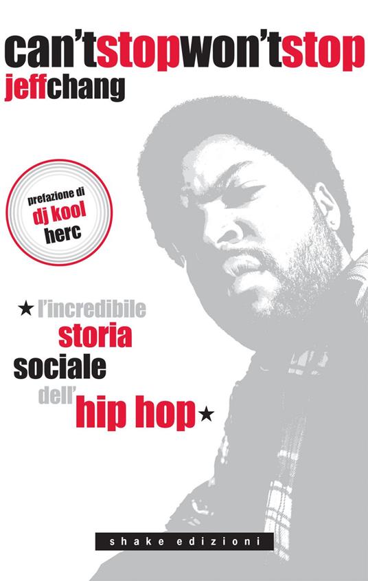 Can't stop won't stop. L'incredibile storia sociale dell'hip-hop - Jeff Chang,G. Carlotti - ebook