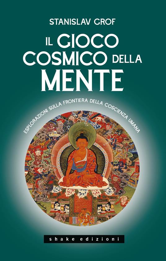 Il gioco cosmico della mente. Esplorazioni sulla frontiera della coscienza umana - Stanislav Grof - copertina