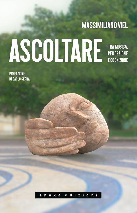 Ascoltare. Tra musica, percezione e cognizione - Massimiliano Viel - copertina