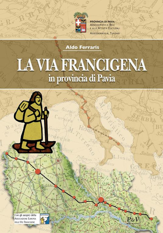 La Via Francigena in provincia di Pavia - Aldo Ferraris - copertina