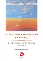 L'avvento del gas metano a Vigevano. Il carteggio Mattei-Mussini 1950-1956