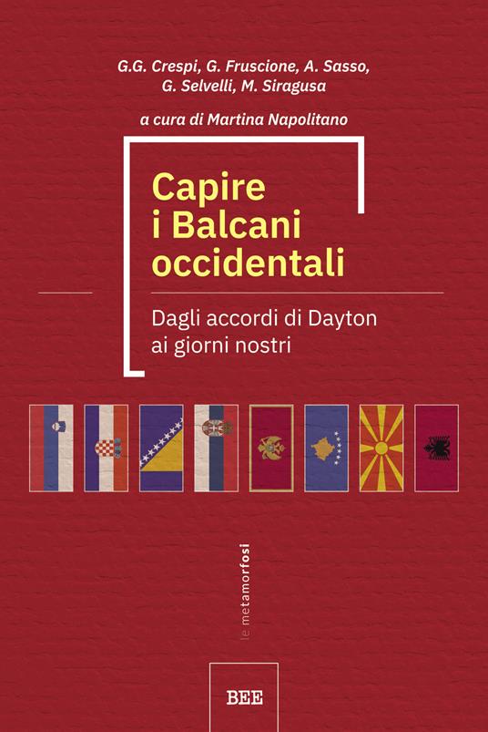 Capire i Balcani Occidentali. Dagli accordi di Dayton ai giorni nostri - Giulio Gipsy Crespi,Giorgio Fruscione,Alfredo Sasso,Giustina Selvelli - ebook