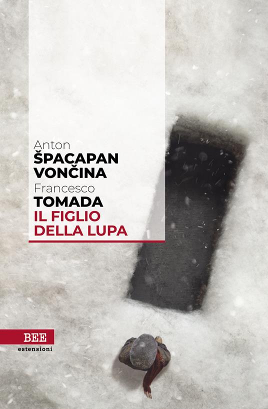 Il figlio della lupa - Anton Spacapan Voncina,Francesco Tomada - ebook