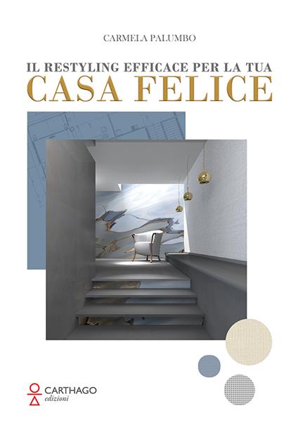 Il restyling efficace per la tua casa felice - Carmela Palumbo - copertina