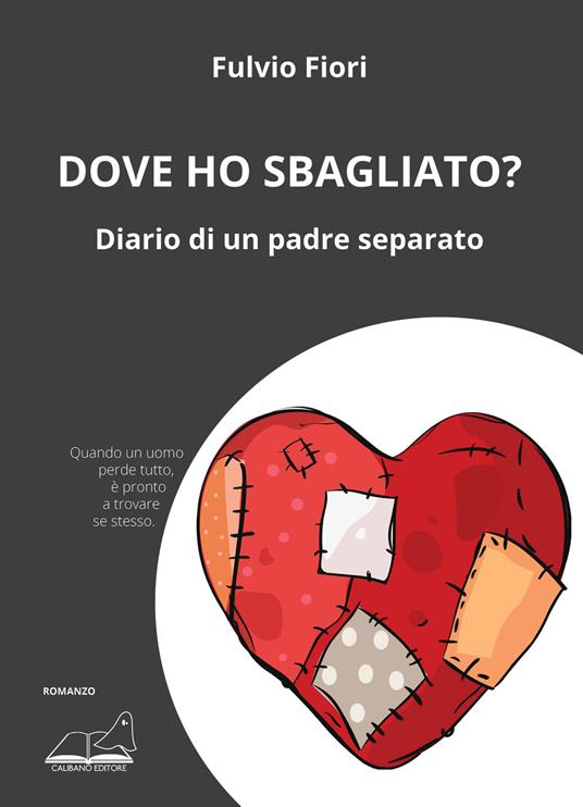 Dove ho sbagliato? Diario di un padre separato - Fulvio Fiori - copertina