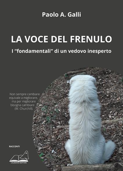 La voce del frenulo. I «fondamentali» di un vedovo inesperto - Paolo A. Galli - copertina