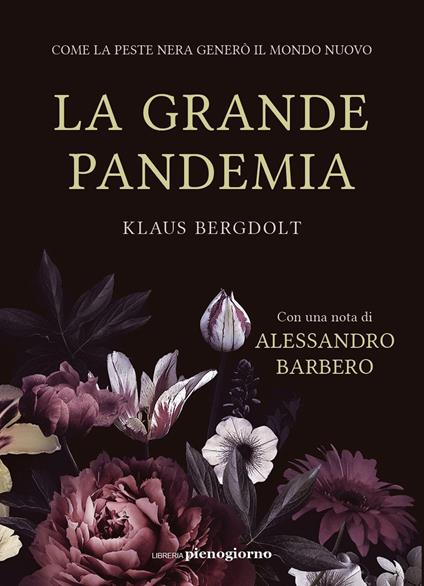 La grande pandemia. Come la peste nera generò il mondo nuovo - Klaus Bergdolt - copertina