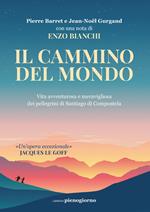 Il cammino del mondo. Vita avventurosa e meravigliosa dei pellegrini di Santiago de Compostela