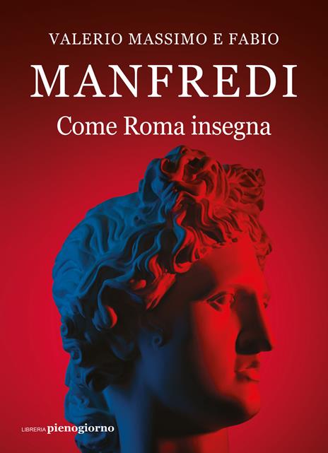 Come Roma insegna - Valerio Massimo Manfredi,Fabio E. Manfredi - 2