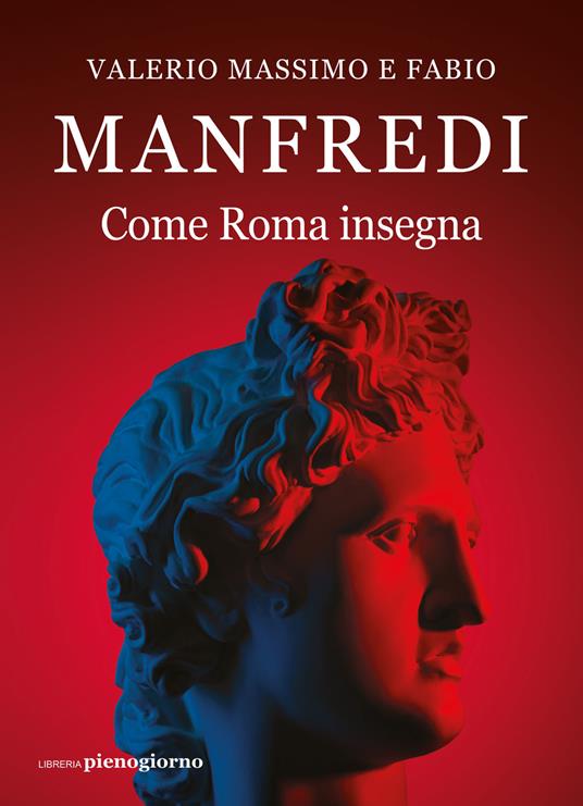 Come Roma insegna - Valerio Massimo Manfredi - Fabio E. Manfredi - - Libro  - Libreria Pienogiorno - | IBS