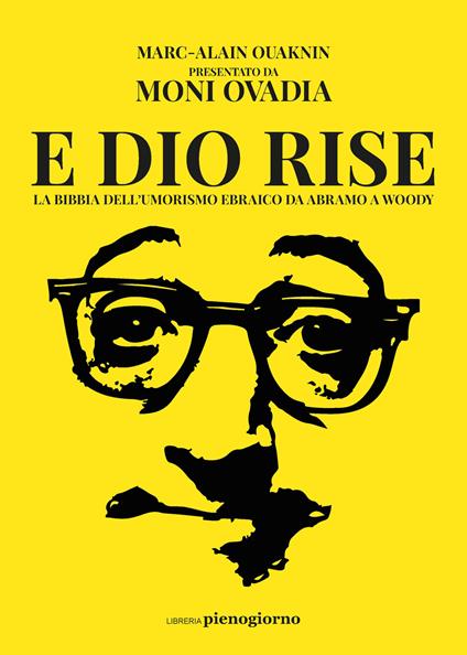 E Dio rise. La Bibbia dell'umorismo ebraico da Abramo a Woody - Marc-Alain Ouaknin - copertina