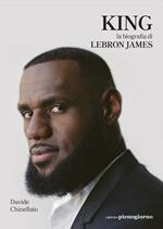 King. La biografia di Lebron James