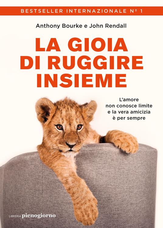 La gioia di ruggire insieme - Anthony Bourke,John Rendall - copertina