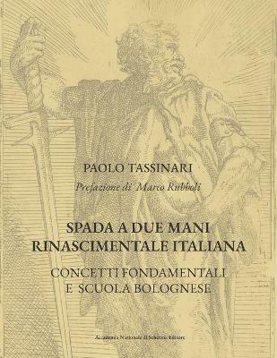 Spada a due mani Rinascimentale Italiana. Concetti fondamentali e scuola bolognese - Paolo Tassinari - copertina