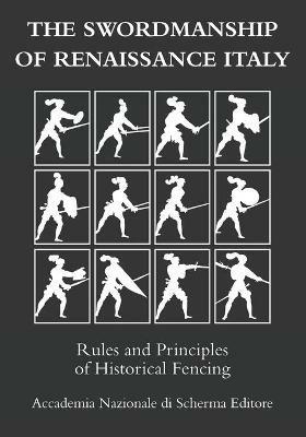 The swordmanship of Renaissance Italy. Rules and principles of historical fencing - copertina