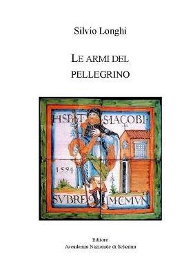 Le armi del pellegrino - Silvio Longhi - copertina