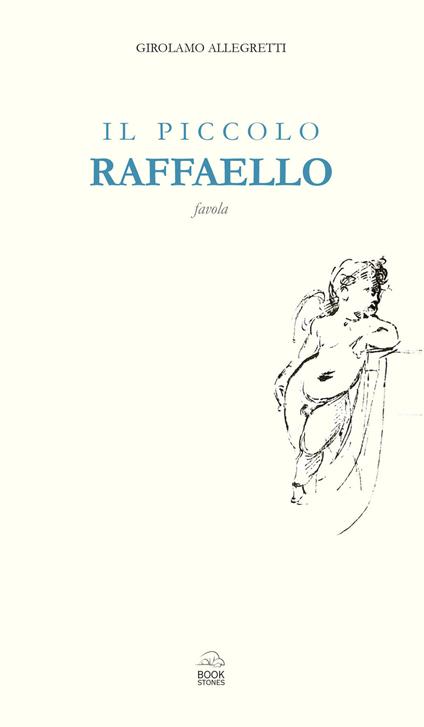 Il piccolo Raffaello. Favola - Girolamo Allegretti - copertina