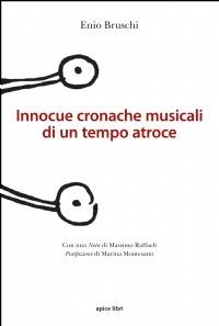 Innocue cronache musicali di un tempo atroce - Enio Bruschi - copertina