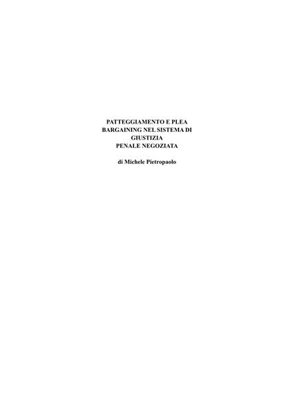 Patteggiamento e plea bargaining nel sistema di giustizia penale negoziata - Michele Pietropaolo - copertina