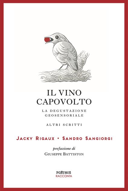 Il vino capovolto. La degustazione geosensoriale e altri scritti. Ediz. italiana e francese - Jacky Rigaux,Sandro Sangiorgi - copertina