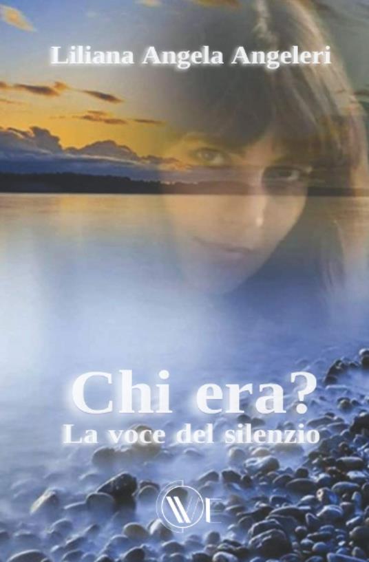 Chi era? La voce nel silenzio. Nuova ediz. - Liliana Angela Angeleri - copertina