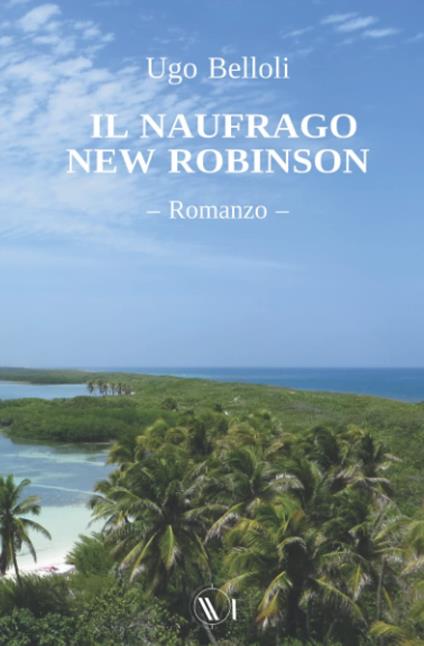 Il naufrago New Robinson - Ugo Belloli - copertina