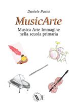 MusicArte. Musica Arte Immagine nella scuola primaria. Ediz. ampliata