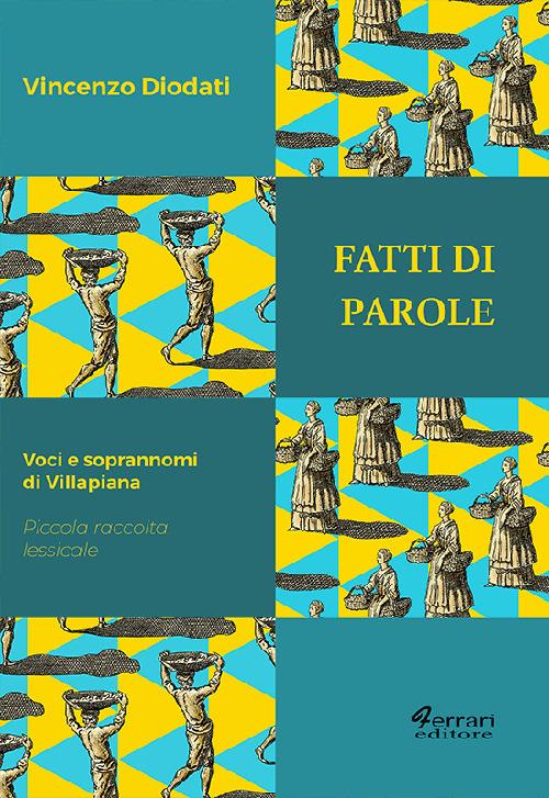 Fatti di parole. Voci e soprannomi di Villapiana. Piccola raccolta lessicale - Vincenzo Diodati - copertina